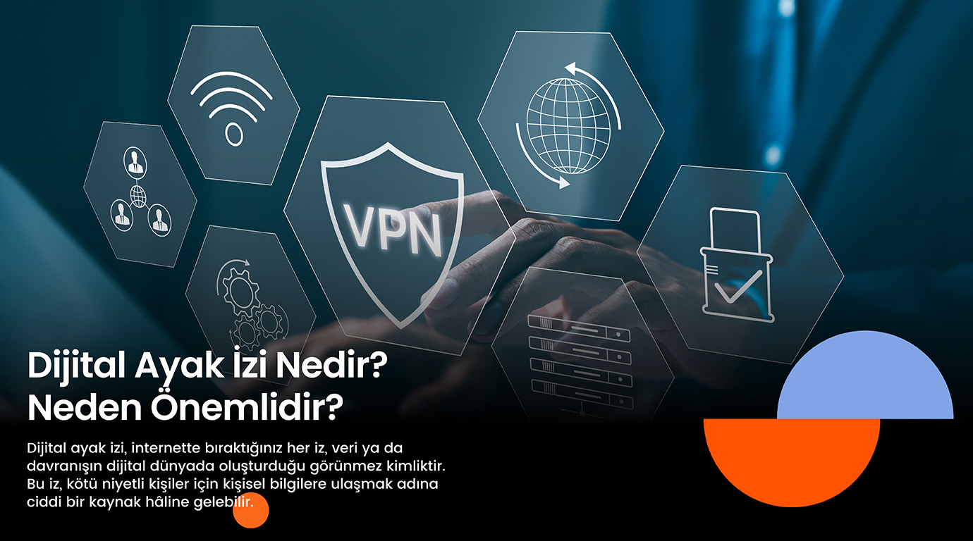 Dijital Ayak İzi Nedir? Neden Önemlidir?